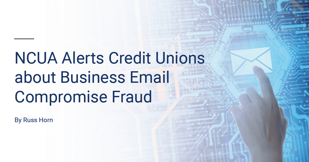 NCUA Alerts Credit Unions About Business Email Compromise Fraud - Tandem